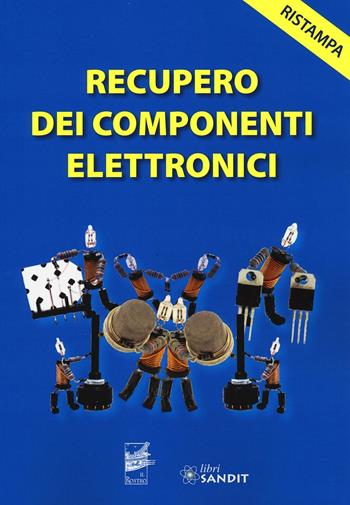 Recupero dei componenti elettronici  - Libro Sandit Libri 2016 | Libraccio.it