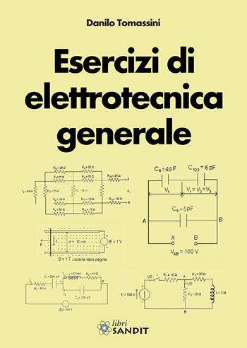 Esercizi di elettrotecnica generale - Danilo Tomassini - Libro Sandit Libri 2016 | Libraccio.it
