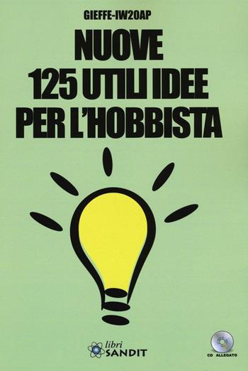 Nuove 125 utili idee per l'hobbista. Con CD-ROM - Gieffe-IW20AP - Libro Sandit Libri 2016 | Libraccio.it