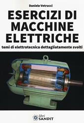 Esercizi di macchine elettriche. Temi di elettrotecnica dettagliatamente svolti