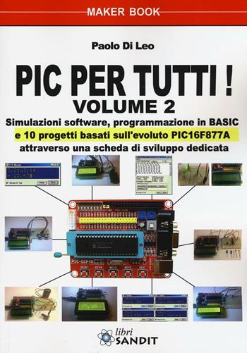 Il pic per tutti!. Vol. 2 - Paolo Di Leo - Libro Sandit Libri 2016, Elettronica | Libraccio.it