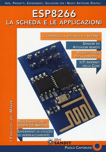 ESP8266. La scheda e le applicazioni - Paolo Capobussi - Libro Sandit Libri 2016, Elettronica | Libraccio.it