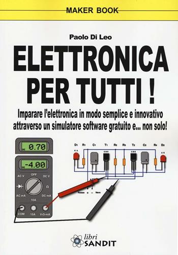 Elettronica per tutti! - Paolo Di Leo - Libro Sandit Libri 2016, Elettronica | Libraccio.it