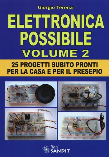 Elettronica possibile. Con gadget. Vol. 2: 25 progetti subito pronti per la casa e per il presepio. - Giorgio Terenzi - Libro Sandit Libri 2016 | Libraccio.it