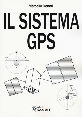 Il sistema GPS - Marcello Donati - Libro Sandit Libri 2016 | Libraccio.it