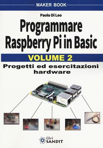 Programmare Raspberry Pi in Basic. Vol. 2 - Paolo Di Leo - Libro Sandit Libri 2016 | Libraccio.it