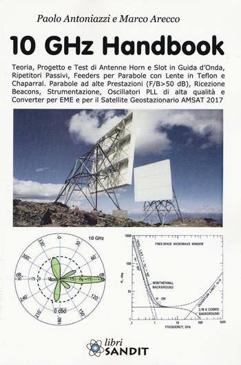 10 GHZ handbook. Ediz. illustrata - Paolo Antoniazzi, Marco Arecco - Libro Sandit Libri 2017, Elettronica | Libraccio.it