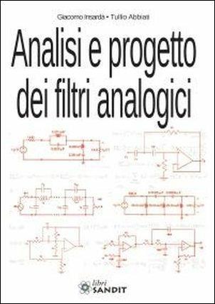 Analisi e progetto dei filtri analogici - Giacomo Insardà, Tullio Abbiati - Libro Sandit Libri 2017, Elettronica | Libraccio.it