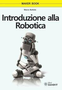 Introduzione alla robotica - Marco Buttolo - Libro Sandit Libri 2017 | Libraccio.it