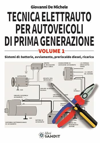 Tecnica elettrauto per autoveicoli di prima generazione. Vol. 1 - Giovanni De Michele - Libro Sandit Libri 2017 | Libraccio.it