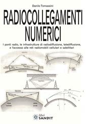 Radiocollegamenti numerici. I ponti radio, le infrastrutture di radiodiffusione, telediffusione, e l'accesso alle reti radiomobili cellulari e satellitari