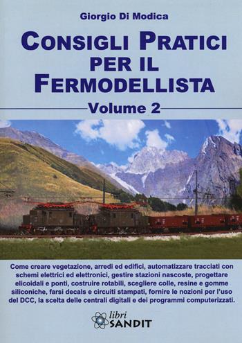 Consigli pratici per il fermodellista. Vol. 2 - Giorgio Di Modica - Libro Sandit 2018 | Libraccio.it