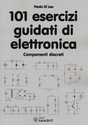 101 esercizi guidati di elettronica - Paolo Di Leo - Libro Sandit Libri 2018 | Libraccio.it