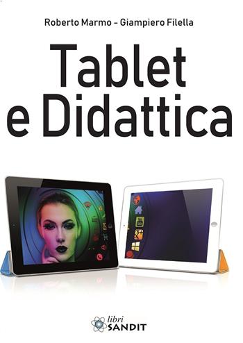 Tablet e didattica - Roberto Marmo, Giampiero Filella - Libro Sandit Libri 2018 | Libraccio.it