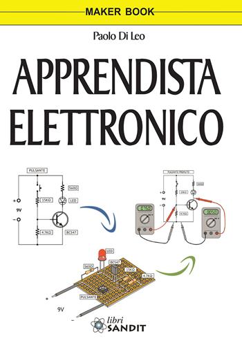 Apprendista elettronico - Paolo Di Leo - Libro Sandit Libri 2018, Maker book | Libraccio.it