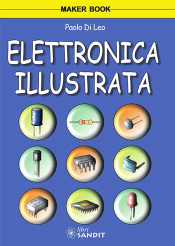 Elettronica illustrata - Paolo Di Leo - Libro Sandit Libri 2019 | Libraccio.it