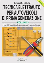 Tecnica elettrauto per autoveicoli di prima generazione. Vol. 3: servizi, i circuiti della gamma servizi e la rete di bordo, I.