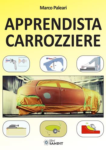 Apprendista carrozziere. Vol. 1 - Marco Paleari - Libro Sandit Libri 2019 | Libraccio.it