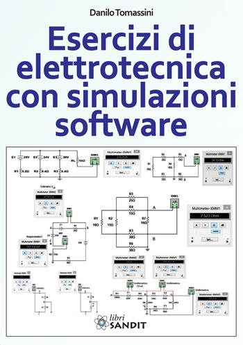 Esercizi di elettrotecnica con simulazioni software - Danilo Tomassini - Libro Sandit Libri 2020 | Libraccio.it