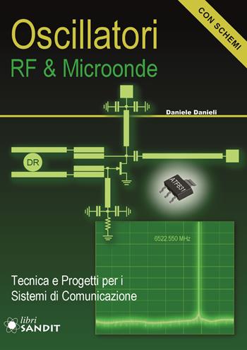 Oscillatori RF & microonde. Tecnica e progetti per i sistemi di comunicazione. Con schemi - Daniele Danieli - Libro Sandit Libri 2020 | Libraccio.it
