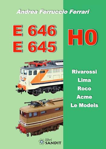 E 646 E 645 H0 - Andrea Ferruccio Ferrari - Libro Sandit Libri 2020 | Libraccio.it