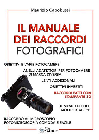Il manuale dei raccordi fotografici - Maurizio Capobussi - Libro Sandit Libri 2020 | Libraccio.it