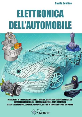 Elettronica dell'automobile - Davide Scullino - Libro Sandit Libri 2020 | Libraccio.it