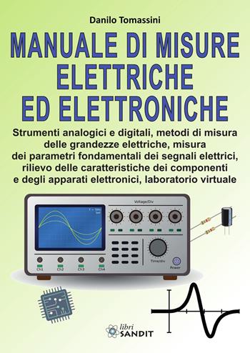 Manuale di misure elettriche ed elettroniche. Per gli Ist. tecnici e professionali. per download e accesso online - Danilo Tomassini - Libro Sandit Libri 2021 | Libraccio.it