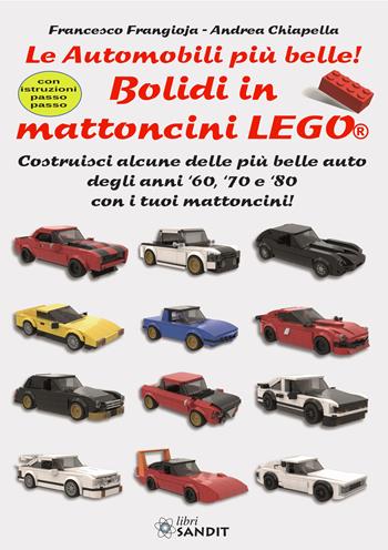 Bolidi in mattoncini Lego®. Le automobili più belle! Costruisci alcune delle più belle auto degli anni '60, '70 e '80 con i tuoi mattoncini! Con istruzioni passo-passo - Francesco Frangioja, Andrea Chiapella - Libro Sandit Libri 2021 | Libraccio.it