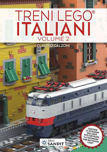 Treni Lego® italiani. Ediz. illustrata. Vol. 2: Contiene le istruzioni esclusive per costruire «La Tartaruga» con mattoncini Lego®. - Claudio Calzoni - Libro Sandit Libri 2021 | Libraccio.it