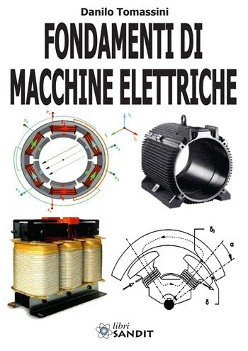 Fondamenti di macchine elettriche - Danilo Tomassini - Libro Sandit Libri 2021 | Libraccio.it