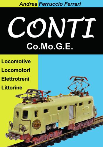 Conti. Co.Mo.G.E. Locomotive, locomotori, elettrotreni, littorine - Andrea Ferruccio Ferrari - Libro Sandit Libri 2022 | Libraccio.it