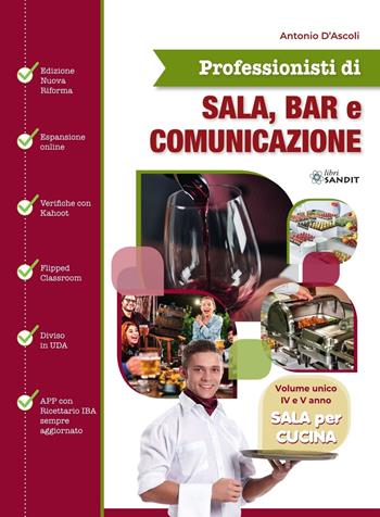 Professionisti di sala, bar e comunicazione. Sala per cucina. Per il 4° e 5° anno degli Ist. tecnici e professionali. Con espansione online - Antonio D'Ascoli - Libro Sandit Libri 2023 | Libraccio.it