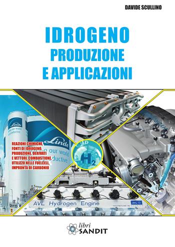 Idrogeno. Produzione e applicazioni - Davide Scullino - Libro Sandit Libri 2023 | Libraccio.it