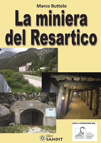 La miniera del Resartico - Marco Buttolo - Libro Sandit Libri 2023 | Libraccio.it