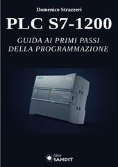 PLC S7-1200. Guida ai primi passi della programmazione. e professionali
