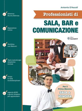 Professionisti di sala, bar e comunicazione. Sala e vendita. Per il primo biennio degli Ist. tecnici e professionali - Antonio D'Ascoli - Libro Sandit Libri 2024 | Libraccio.it