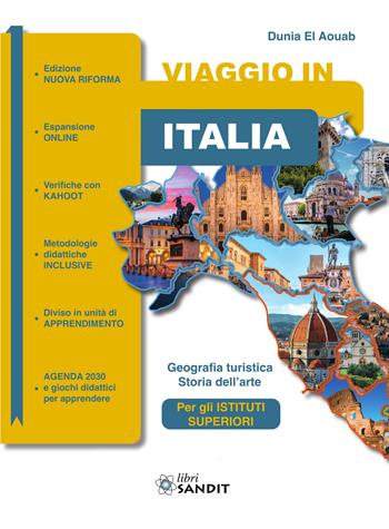 Viaggio in Italia. Geografia turistica. Storia dell'arte. Per gli Ist. tecnici e professionali - Dunia El Aouab - Libro Sandit Libri 2024 | Libraccio.it