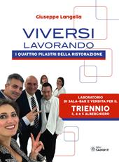 Viversi lavorando. I quattro pilastri della ristorazione. Per il laboratorio di Sala-Bar e vendita. e professionali