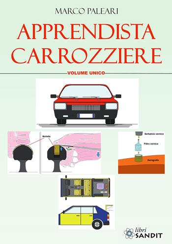 Apprendista carrozziere - Marco Paleari - Libro Sandit Libri 2025 | Libraccio.it