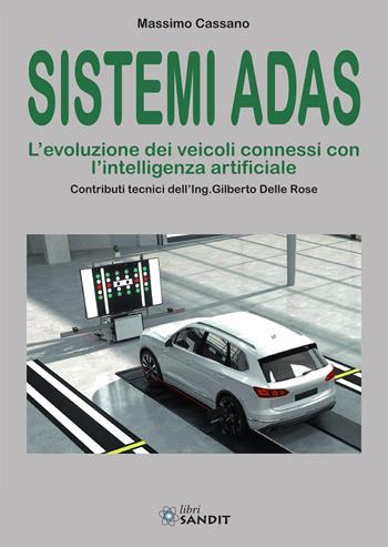 Sistemi ADAS. L'evoluzione dei veicoli connessi con l'intelligenza artificiale - Massimo Cassano - Libro Sandit Libri 2025 | Libraccio.it