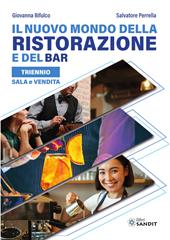 Il nuovo mondo della ristorazione e del bar. Sala e vendita. Per il triennio degli Ist. tecnici e professionali