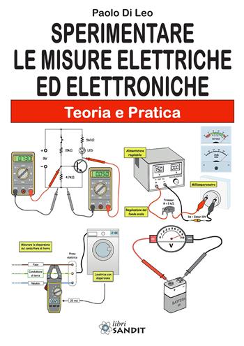 Sperimentare le misure elettriche ed elettroniche. Teoria e pratica - Paolo Di Leo - Libro Sandit Libri 2025 | Libraccio.it
