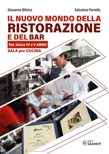 Il nuovo mondo della ristorazione e bar. Sala per cucina. Per il biennio IV e V anno degli Ist. tecnici e professionali. - Giovanna Bifulco, Salvatore Perrella - Libro Sandit Libri 2025 | Libraccio.it