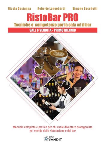 RistoBar Pro. Tecniche e competenze per la sala ed il bar. Sale e vendita. Per il 1° biennio degli tecnici e professionali - Nicola Castagna, Roberto Longobardi, Simone Sacchetti - Libro Sandit 2026 | Libraccio.it
