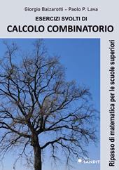 Esercizi svolti di calcolo combinatorio. Ripasso di matematica per le scuole superiori