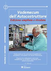 Vademecum dell’autocostruttore. Guida pratica per la costruzione di amplificatori con valvole termoioniche. Alimentatore universale, multifunzioni con le valvole termoioniche. Nuova ediz.