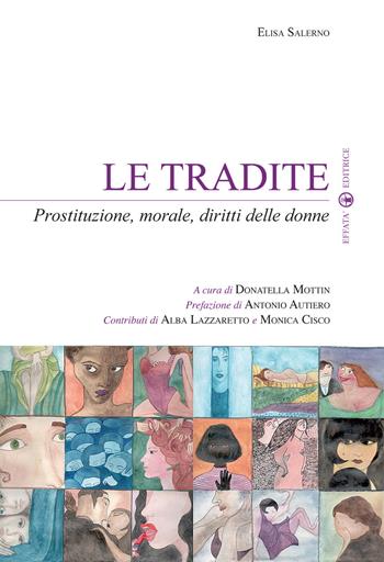Le tradite. Prostituzione, morale, diritti delle donne - Elisa Salerno - Libro Effatà Editrice 2015, Sui generis | Libraccio.it