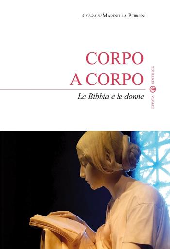 Corpo a corpo. La Bibbia e le donne  - Libro Effatà Editrice 2015, Sui generis | Libraccio.it