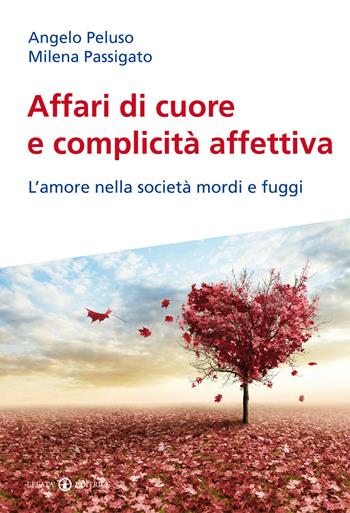 Affari di cuore e complicità affettiva. L'amore nella società mordi e fuggi - Angelo Peluso, Milena Passigato - Libro Effatà Editrice 2015, Le chiavi della famiglia | Libraccio.it